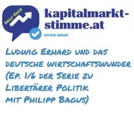 kapitalmarkt-stimme.at daily voice 251/365: Wer war Ludwig Erhard? (Ep. 1/6 der Serie zu Libertärer Politik mit Philipp Bagus)