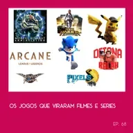 Os jogos que viraram filmes e séries - #68