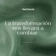 La transformación nos llevará a cambiar - Parte 1 | Conferencia 14-09-25