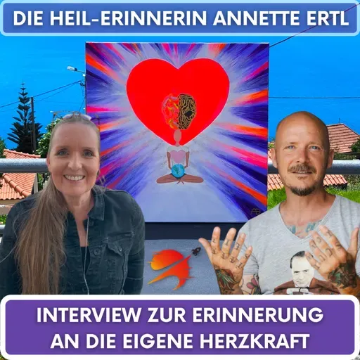 Erinnerung an die eigene Herzkraft mit Heil-Erinnerin Annette Ertl im #justfuckindoit Interview #84