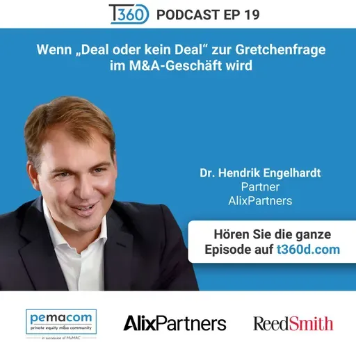 Ep. 19 - Wenn „Deal oder kein Deal“ zur Gretchenfrage im M&A-Geschäft wird - mit Dr. Hendrik Engelhardt (Partner bei AlixPartners)