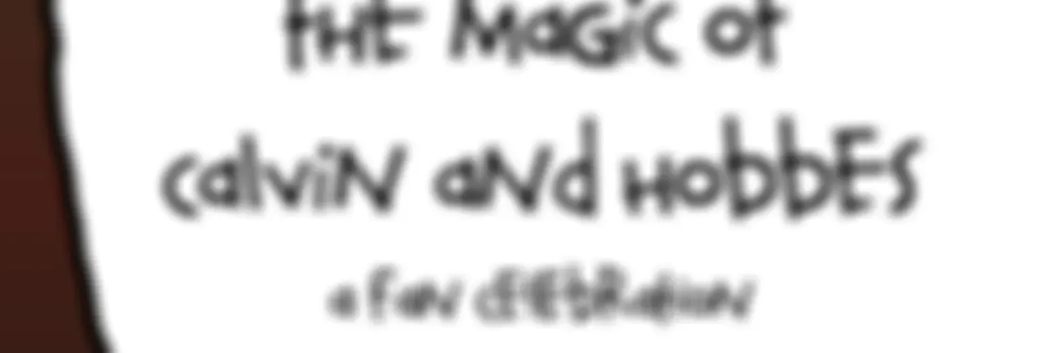 The Magic of Calvin and Hobbes