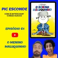 O MENINO MALUQUINHO - EP.61