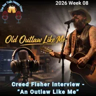 Creed Fisher Interview - “An Old Outlaw Like Me” - 2026 Week 08