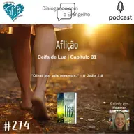 CEIFA DE LUZ - CAP. 31 - AFLIÇÃO