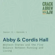 Abby and Cordis Hall - Western States and the Fine Balance Between Running and Living