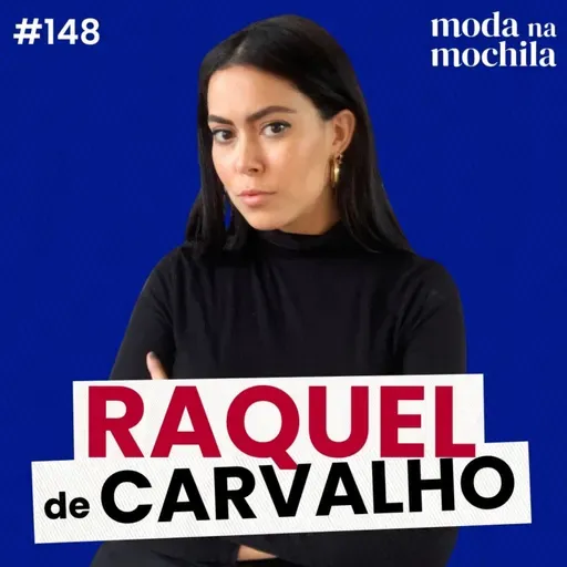 148 | O tricô sexy que conquistou Londres, com Raquel de Carvalho
