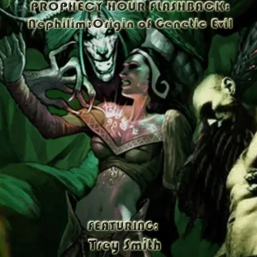 Episode 1431: PROPHECY HOUR: Nephilim: Origin of Genetic Evil