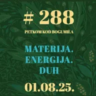 Materija. Energija. Duh | Petkom kod bogumila #288 | 1.8.2025.