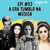 #53 A Era Tumblr na Música