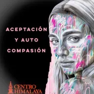 Aceptación y Auto Compasión