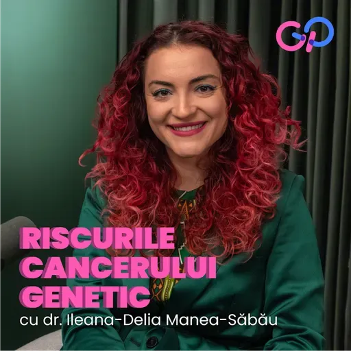 S3E4 - Genetica și cancerele ginecologice ereditare: depistare și prevenție cu Dr. Ileana-Delia Manea-Săbău
