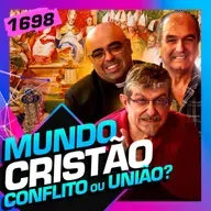1698 - MUNDO CRISTÃO: CONFLITO OU UNIÃO? PE. EDUARDO, STHATIS E SAYÃO