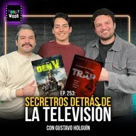 Ep. 253 - Secretos detrás de la TELEVISIÓN Con Gustavo Holguin.