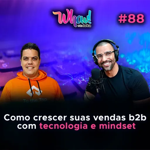 Como crescer suas vendas b2b com tecnologia e mindset - Com Thiago Reis - Vida Loka Podcast #88
