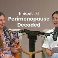 Episode 53: Perimenopause Decoded with Dr. Mariza Snyder