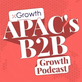 APAC's B2B Growth Podcast