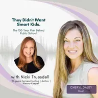 #172: They Didn't Want Smart Kids — The Truth About How Public School Was Designed | Nicki Truesdell