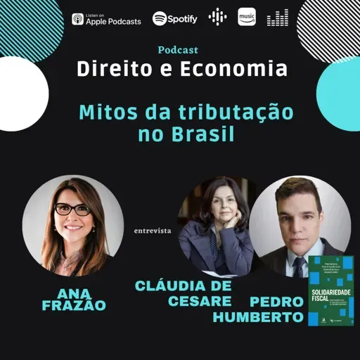 EP#125: Mitos da tributação no Brasil, com Cláudia De Cesare e Pedro Humberto