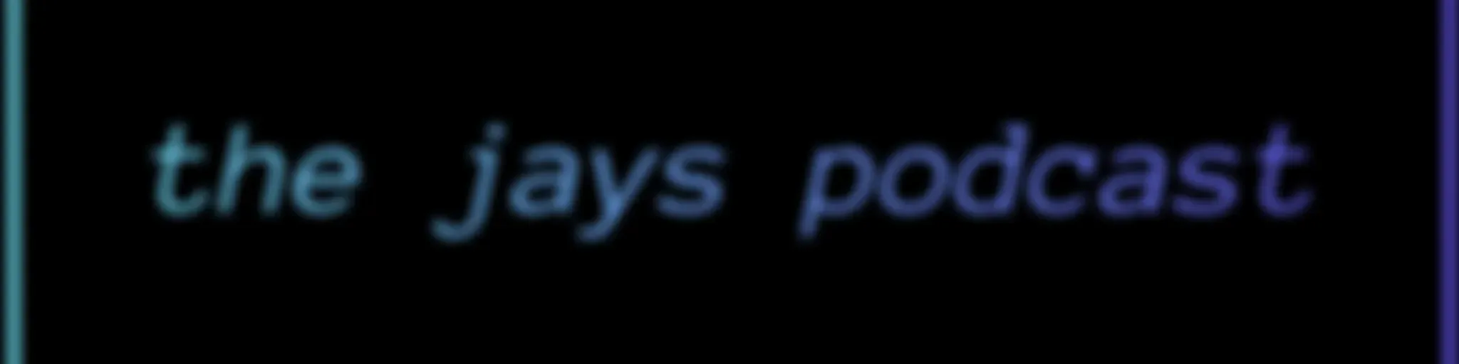 the Jay's podcasts