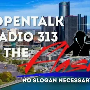 Open Talk Radio 313 The Flash