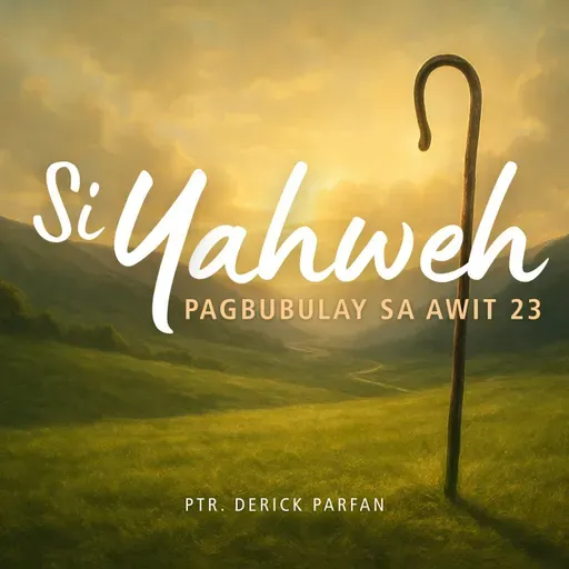 Psalm 23:4 • Si Yahweh, Aking Gabay