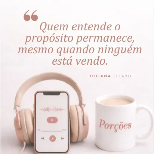 Quem entende o propósito permanece, mesmo quando ninguem esta vendo.