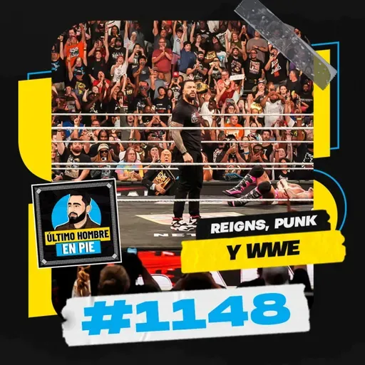 UHEP #1148 - Vuelve Roman Reigns y CM Punk quiere títulos