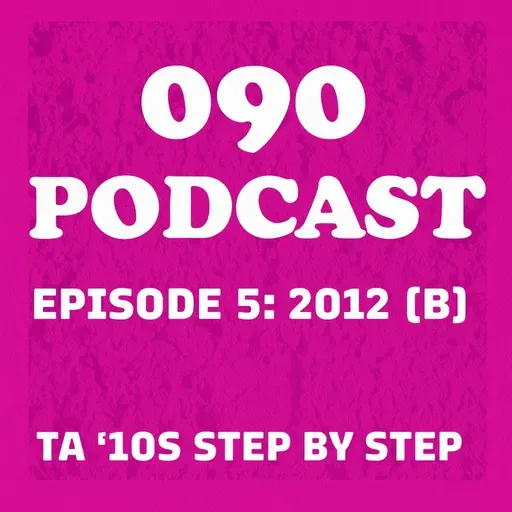 EPISODE 5: 2012 PART 2