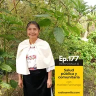 177: Salud pública y comunitaria, con Matilde Farinango
