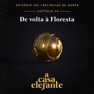 A Casa Elefante #196 – De volta à Floresta