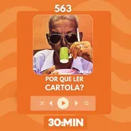 563: Por que ler Cartola?