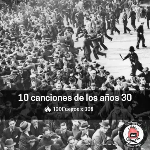 100 Fuegos x 308: 10 canciones de los años 30