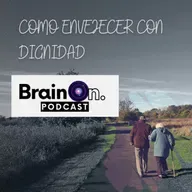 Brain On - Temp 2 Como envejecer con dignidad.