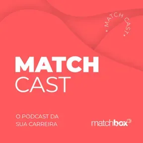 MatchCast - O podcast da sua carreira