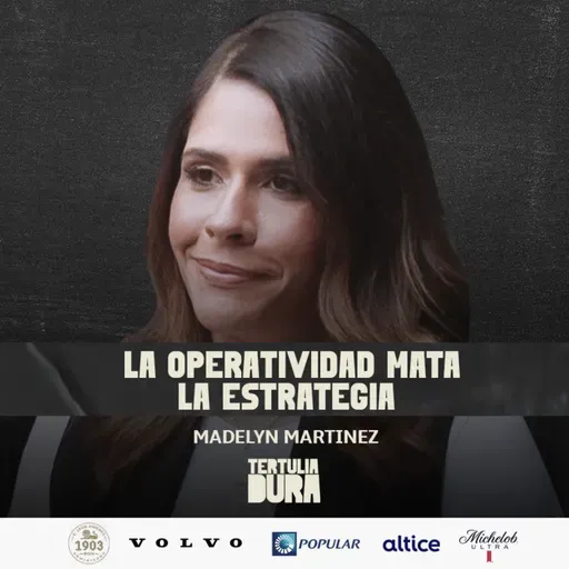 EP#268 - Madelyn Martinez - Del Consejo de Directores a TikTok: La VP que no delega la curiosidad