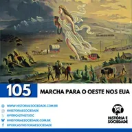 #105 - Rumo ao Sol Poente: A saga brutal da Expansão para o oeste dos EUA.