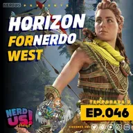 Horizon ForNerdo West- eps46