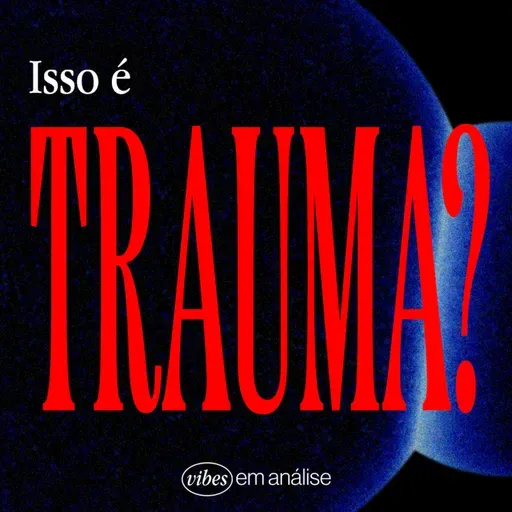 ISSO É TRAUMA?