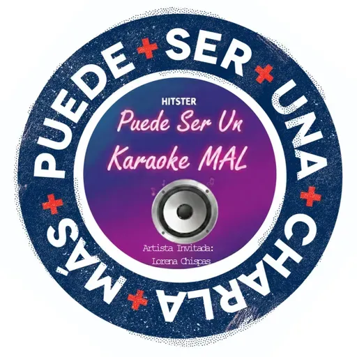 PS1C+ 6x24 - Puede Ser Un Karaoke MAL (con Lorena Chispas)