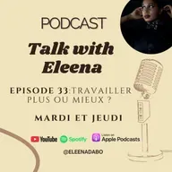 Episode 33: Travailler plus ou mieux ?