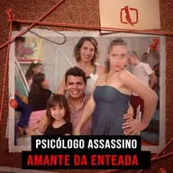 Um Psicólogo, Uma Enteada Adolescente e um Crime que Chocou o País