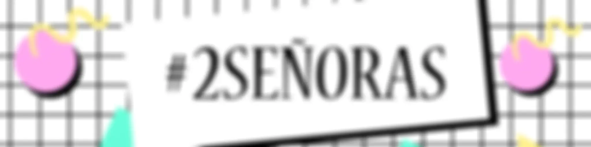 #2Señoras