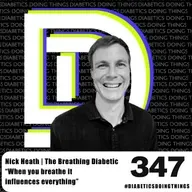 Episode 347 - The Insulin Sensitivity Playbook: The Breath and Diabetes with The Breathing Diabetic, Nick Heath