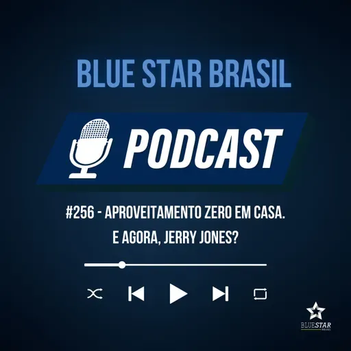 🎙️ Podcast #256 - Aproveitamento zero em casa. E agora, Jerry Jones?
