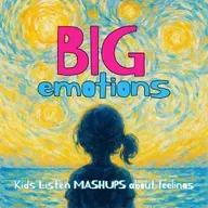 Special Guest Episode: Big Emotions:- Kids Listen Mashup About Feelings