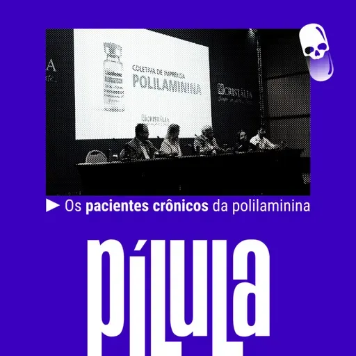 PÍLULA - Os pacientes crônicos da polilaminina