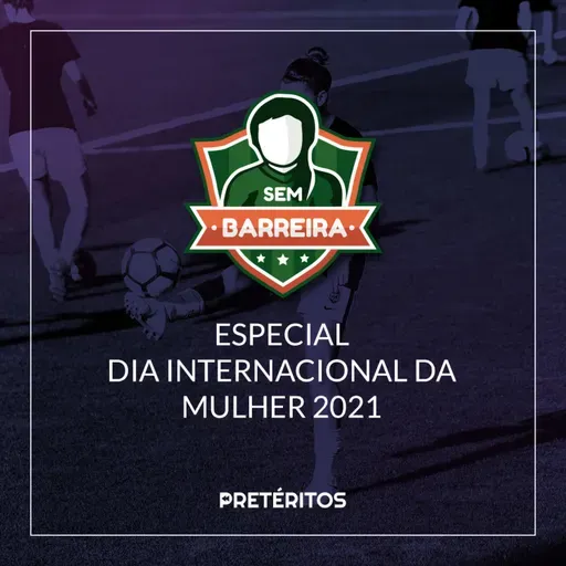 ESPECIAL DIA INTERNACIONAL DA MULHER 2021