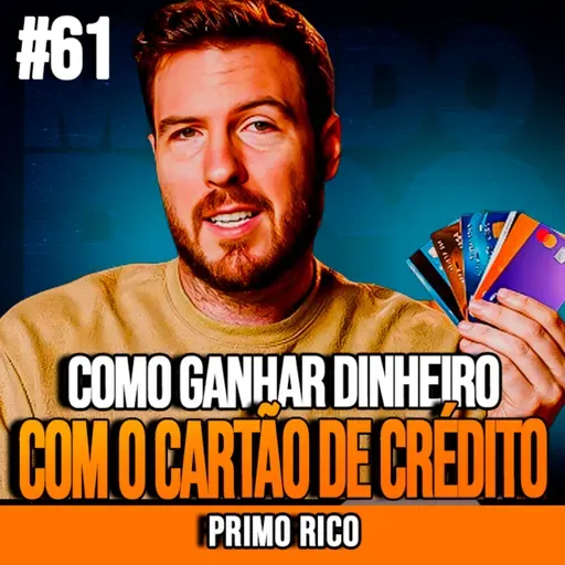 PRIMO RICO | GANHE DINHEIRO COM CARTÃO | INSIGHTCAST #061