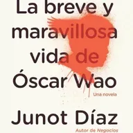 La breve y maravillosa vida de Oscar Wao - Junot Díaz